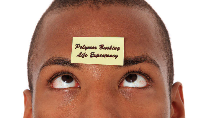 polymer-bushing-life-expectancy